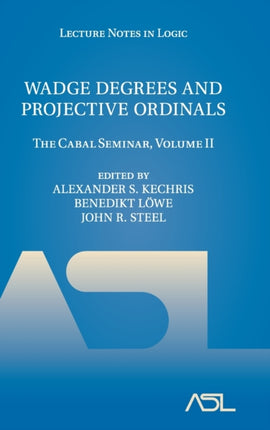 Wadge Degrees and Projective Ordinals The Cabal Seminar Volume II 37 Lecture Notes in Logic Series Number 37