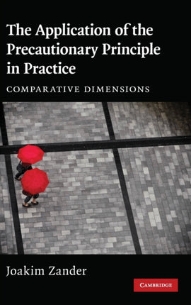 The Application of the Precautionary Principle in Practice Comparative Dimensions