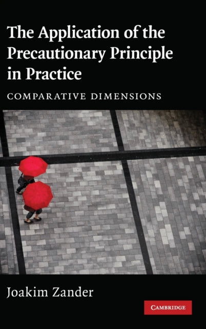 The Application of the Precautionary Principle in Practice Comparative Dimensions