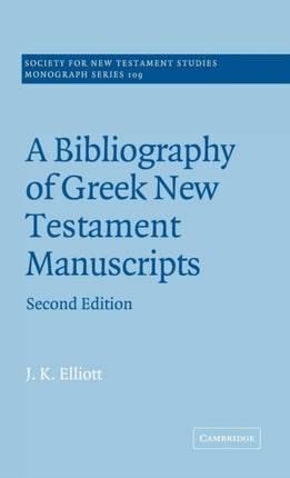 A Bibliography of Greek New Testament Manuscripts 109 Society for New Testament Studies Monograph Series Series Number 109
