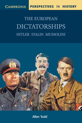 The European Dictatorships Hitler Stalin Mussolini Cambridge Perspectives in History