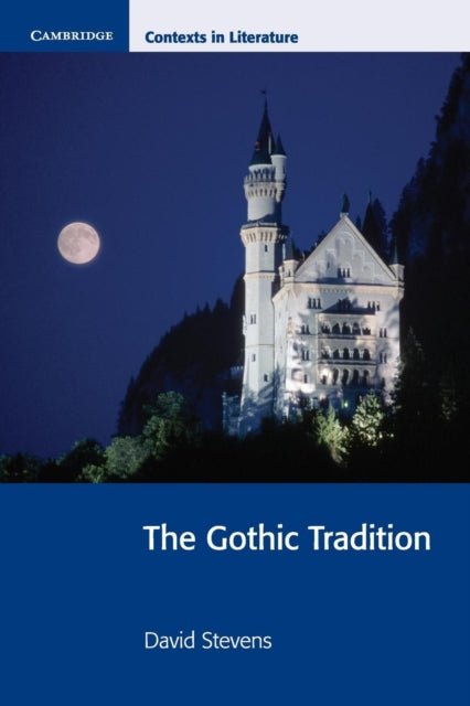 The Gothic Tradition Cambridge Contexts in