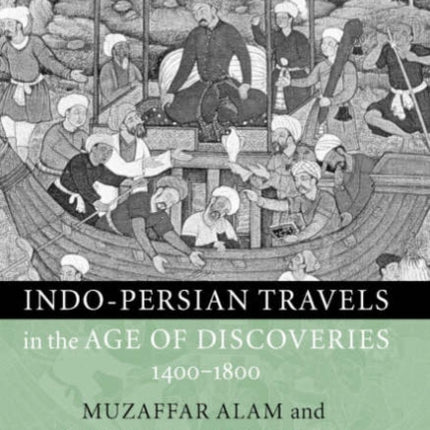 IndoPersian Travels in the Age of Discoveries 14001800