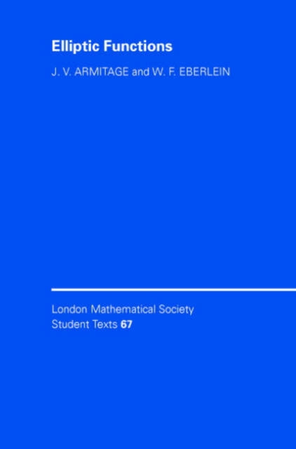 Elliptic Functions 67 London Mathematical Society Student Texts Series Number 67