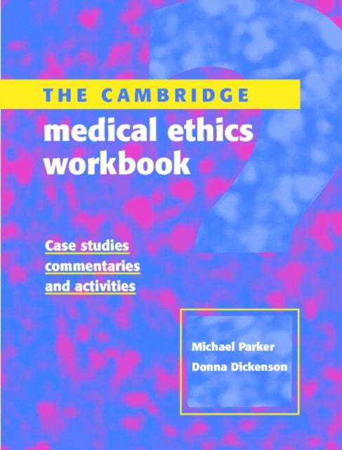 The Cambridge Medical Ethics Workbook