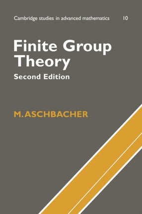 Finite Group Theory Cambridge Studies in Advanced Mathematics Series Number 10