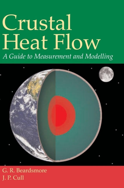 Crustal Heat Flow A Guide to Measurement and Modelling