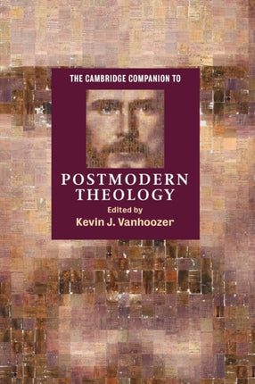The Cambridge Companion to Postmodern Theology Cambridge Companions to Religion