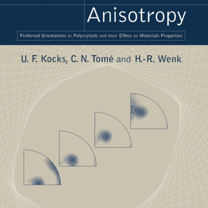Texture and Anisotropy Preferred Orientations in Polycrystals and their Effect on Materials Properties