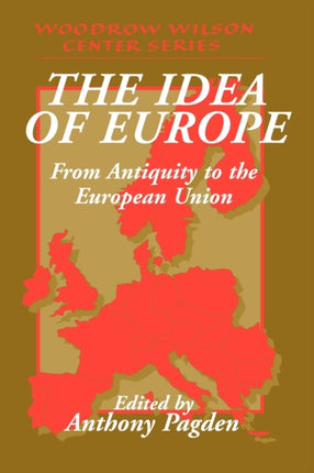 The Idea of Europe From Antiquity to the European Union Woodrow Wilson Center Press