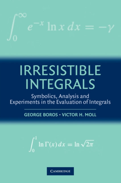Irresistible Integrals Symbolics Analysis And