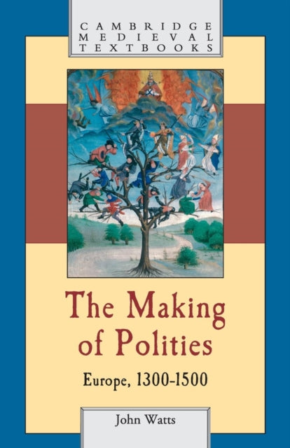 The Making of Polities Europe 13001500 Cambridge Medieval Textbooks