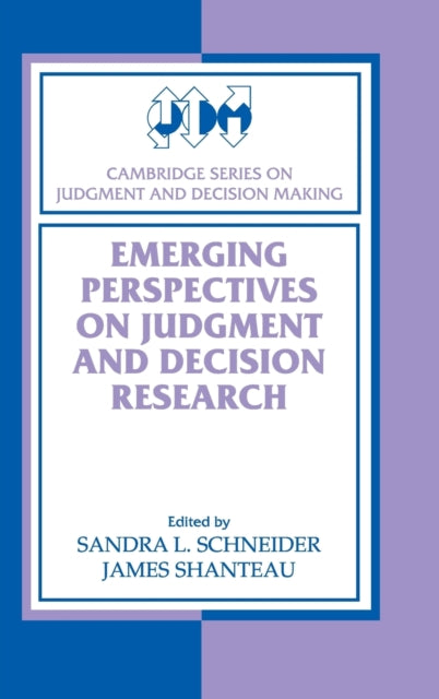 Emerging Perspectives on Judgment and Decision Research Cambridge Series on Judgment and Decision Making
