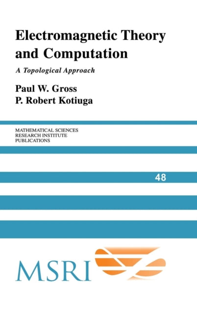 Electromagnetic Theory and Computation A Topological Approach 48 Mathematical Sciences Research Institute Publications Series Number 48