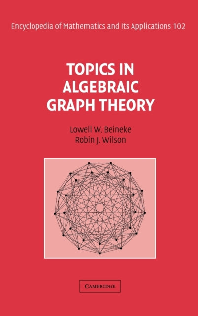 Topics in Algebraic Graph Theory Encyclopedia of Mathematics and its Applications Series Number 102