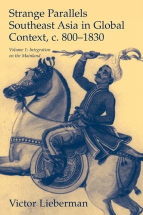 Strange Parallels Southeast Asia in Global Context c8001830 Integration on the Mainland Studies in Comparative World History