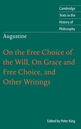 Augustine On the Free Choice of the Will On Grace and Free Choice and Other Writings Cambridge Texts in the History of Philosophy