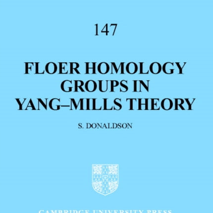 Floer Homology Groups in YangMills Theory 147 Cambridge Tracts in Mathematics Series Number 147