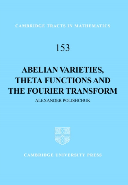 Abelian Varieties Theta Functions and the Fourier Transform
