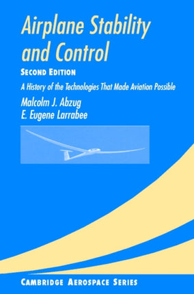 Airplane Stability and Control A History of the Technologies that Made Aviation Possible 14 Cambridge Aerospace Series Series Number 14