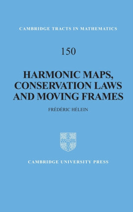 Harmonic Maps Conservation Laws and Moving Frames 150 Cambridge Tracts in Mathematics Series Number 150
