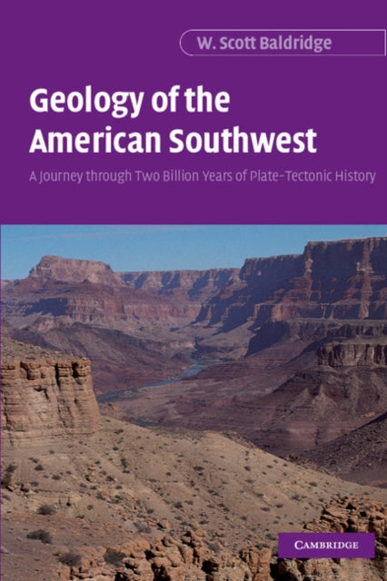 Geology of the American Southwest A Journey Through Two Billion Years of PlateTectonic History
