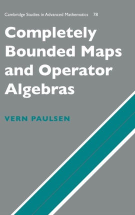 Completely Bounded Maps and Operator Algebras 78 Cambridge Studies in Advanced Mathematics Series Number 78