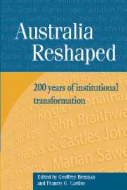 Australia Reshaped 200 Years of Institutional Transformation Reshaping Australian Institutions