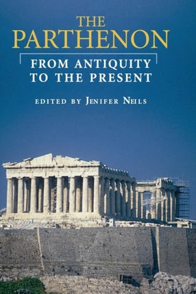 The Parthenon From Antiquity to the Present