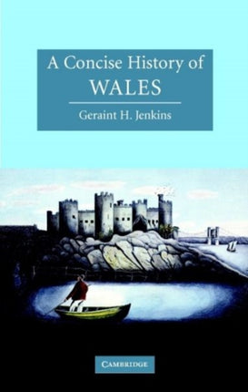 A Concise History of Wales Cambridge Concise Histories