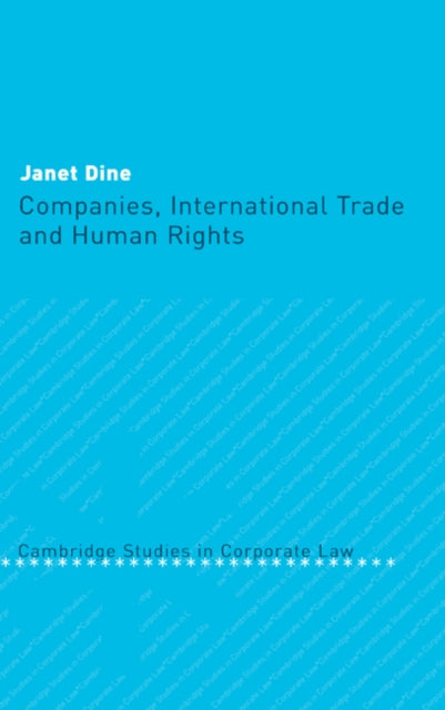 Companies International Trade and Human Rights 4 Cambridge Studies in Corporate Law Series Number 4