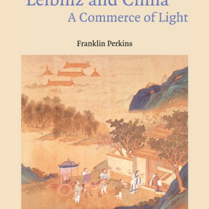 Leibniz and China A Commerce of Light
