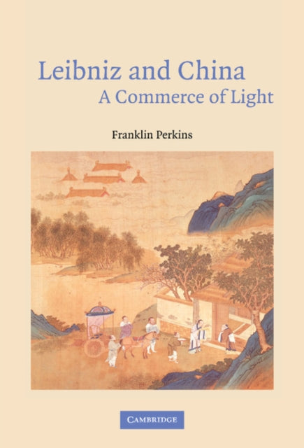 Leibniz and China A Commerce of Light