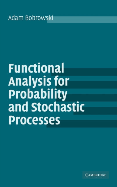 Functional Analysis for Probability and Stochastic Processes An Introduction