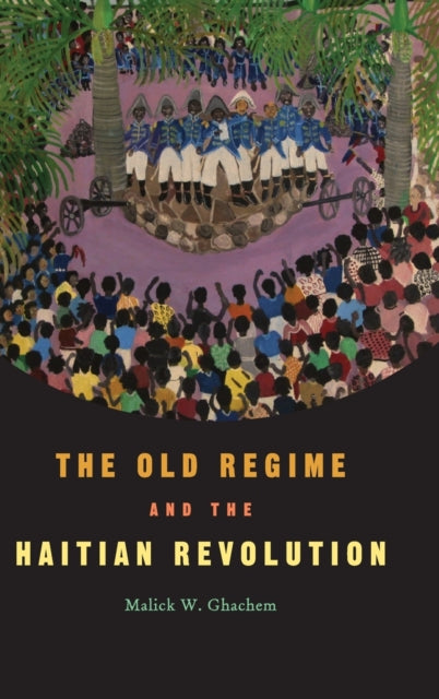 The Old Regime and the Haitian Revolution