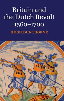 Britain and the Dutch Revolt 15601700
