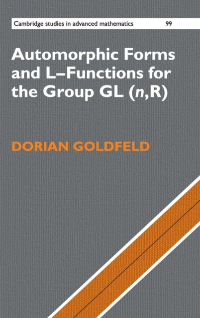 Automorphic Forms and LFunctions for the Group GLnR 99 Cambridge Studies in Advanced Mathematics Series Number 99