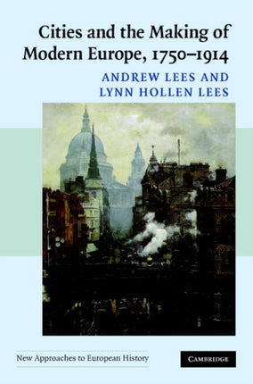 Cities and the Making of Modern Europe 17501914