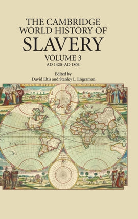 The Cambridge World History of Slavery Volume 3 AD 1420AD 1804