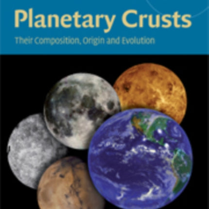 Planetary Crusts Their Composition Origin and Evolution 10 Cambridge Planetary Science Series Number 10