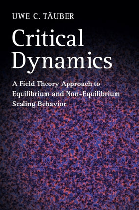 Critical Dynamics A Field Theory Approach to Equilibrium and NonEquilibrium Scaling Behavior