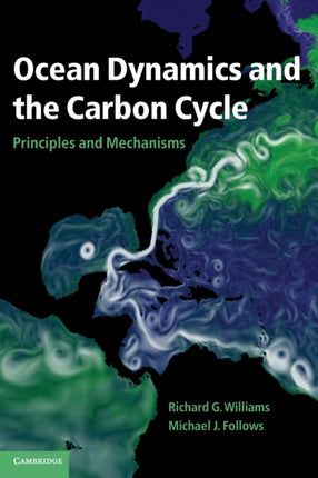 Ocean Dynamics and the Carbon Cycle Principles and Mechanisms