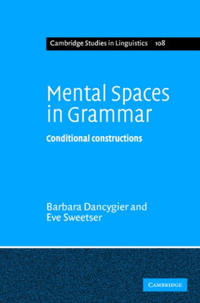 Mental Spaces in Grammar Conditional Constructions Cambridge Studies in Linguistics Series Number 108