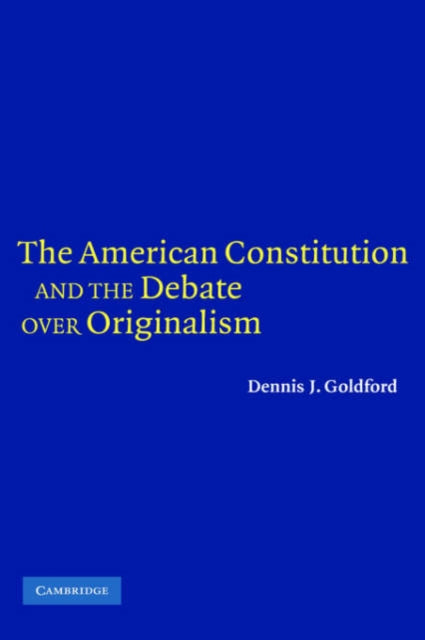 The American Constitution and the Debate Over Originalism