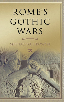 Romes Gothic Wars From the Third Century to Alaric Key Conflicts of Classical Antiquity