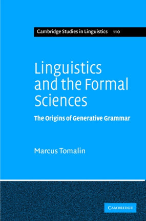 Linguistics and the Formal Sciences The Origins of Generative Grammar 110 Cambridge Studies in Linguistics Series Number 110