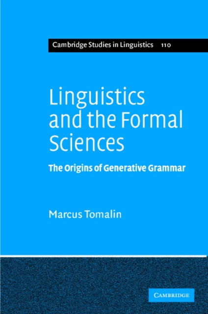 Linguistics and the Formal Sciences The Origins of Generative Grammar 110 Cambridge Studies in Linguistics Series Number 110
