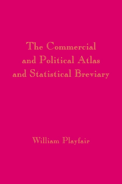 Playfairs Commercial and Political Atlas and Statistical Breviary