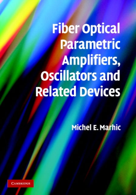 Fiber Optical Parametric Amplifiers Oscillators and Related Devices