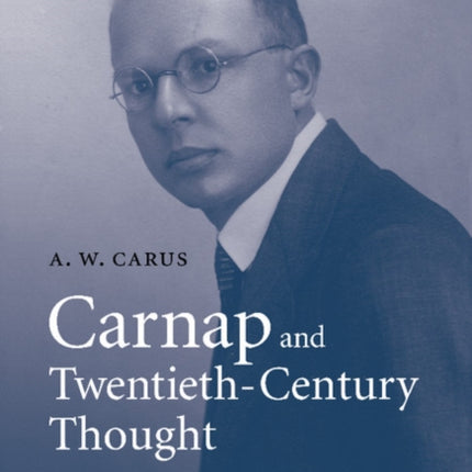 Carnap and TwentiethCentury Thought